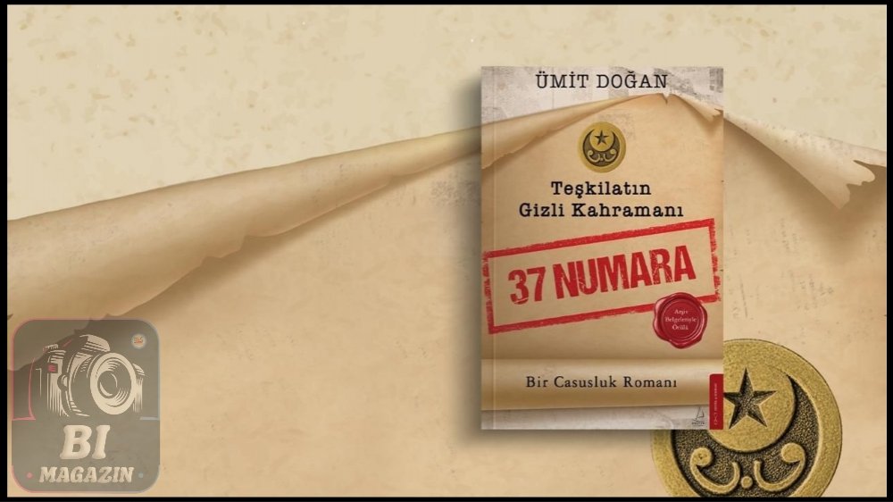 Arşiv Belgeleriyle Örülü Sarsıcı Bir Casusluk Romanı: “Teşkilatın Gizli Kahramanı: 37 Numara”...